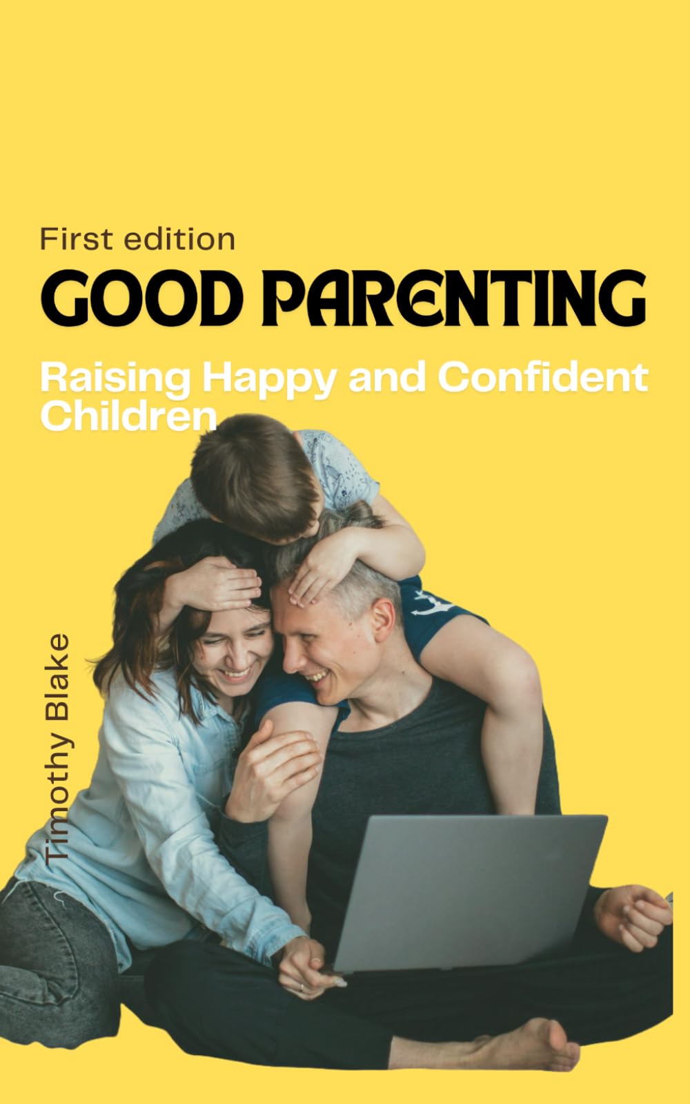 Good Parenting: A Guide to Raising Happy and Confident Children