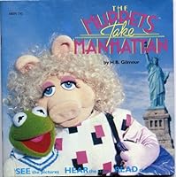 The Muppets Take Manhattan - See the Pictures, Hear the Story, Read the Book B001E7U0IA Book Cover