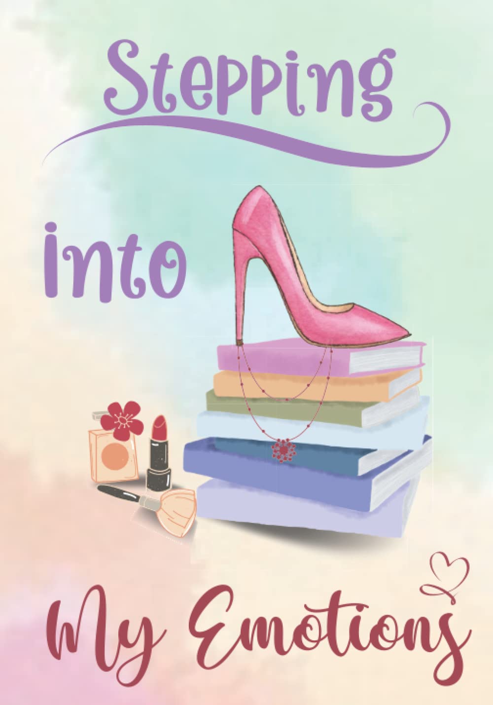 Stepping into my emotions: Daily journal for teens to help them express and cope with their feelings