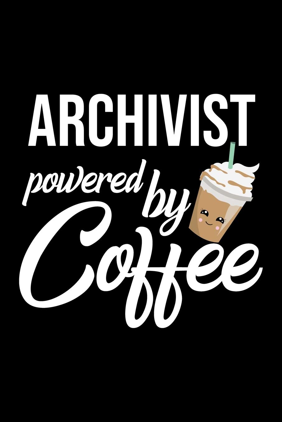 Archivist Powered by Coffee: Christmas Gift for Archivist | Funny Archivist Journal | Best 2019 Christmas Present Lined Journal | 6x9inch 120 pages