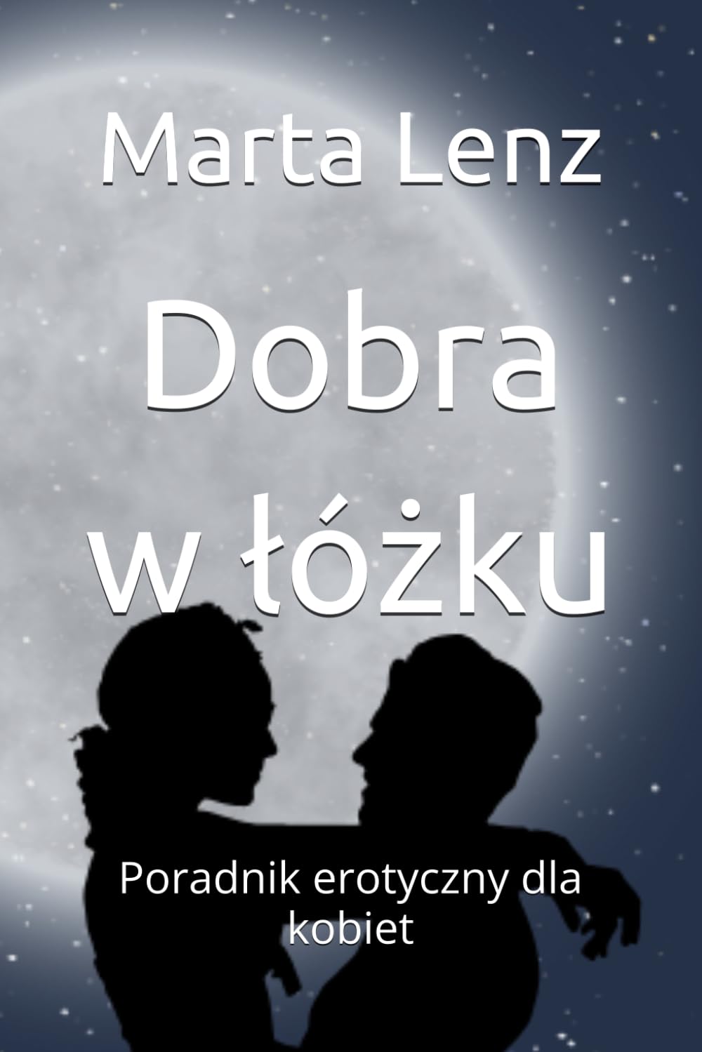 Dobra w łóżku: Poradnik erotyczny dla kobiet