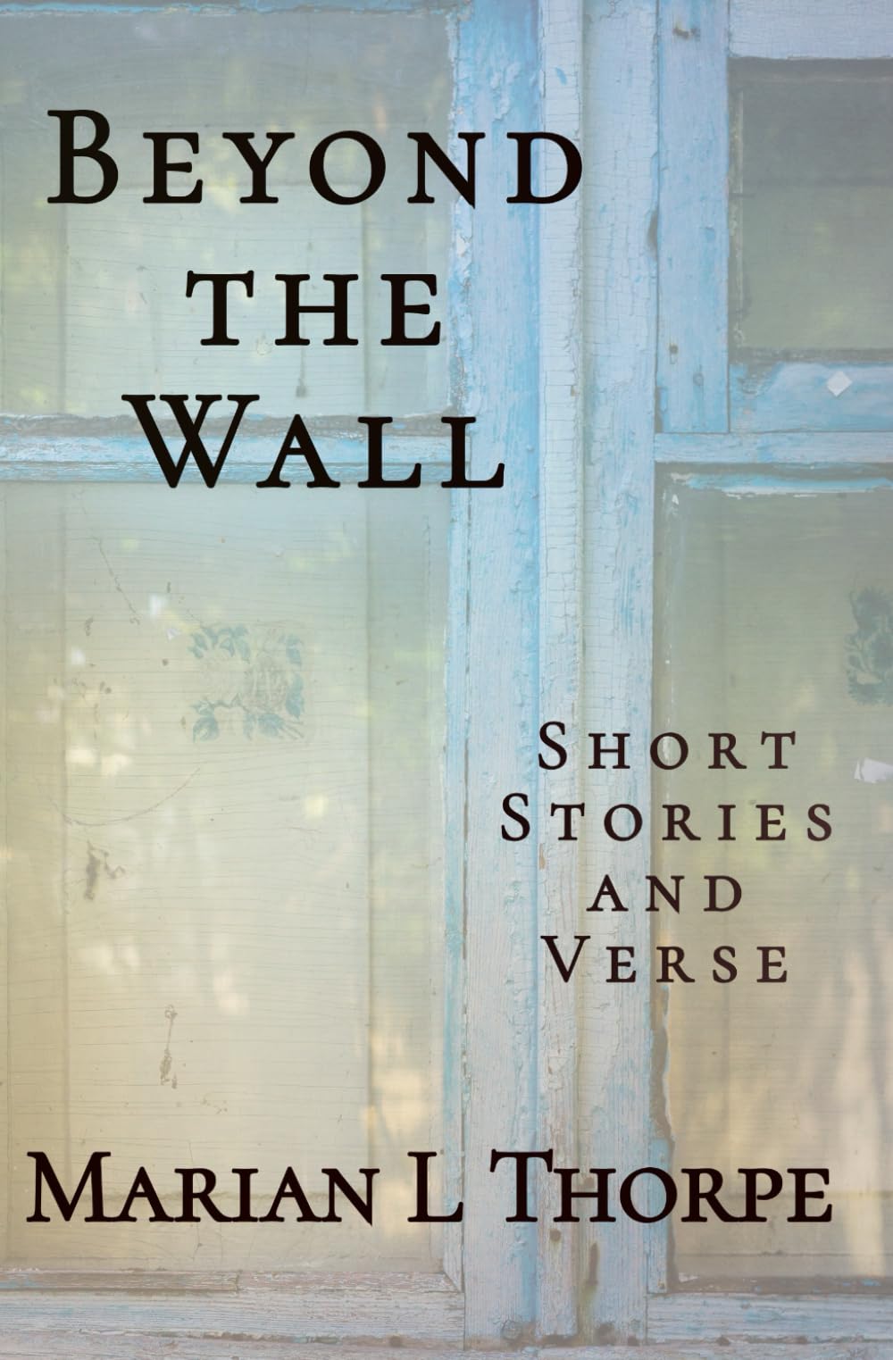 Beyond the Wall: Short Stories and Verse