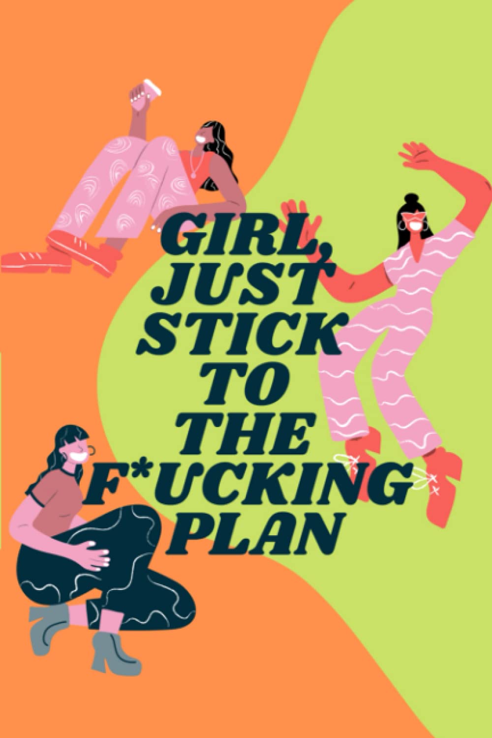 Girl, Just Stick To The F*cking Plan: A Weight Loss tracker & Journal to help you become the best version of yourself! With inspiring thoughts to help you stay motivated!