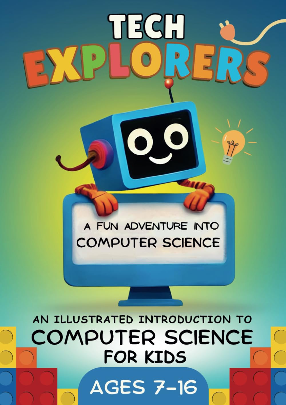 Tech Explorers – A Fun Computer Science Adventure for Kids: An Illustrated Introduction to Computer Science for kids , Making Complex Concepts Easy ... Playful Scenarios and Engaging Activities.