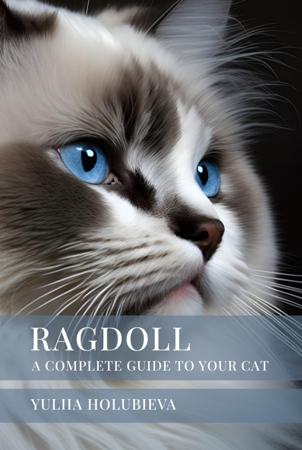 RAGDOLL: A Complete Guide to Your Cat