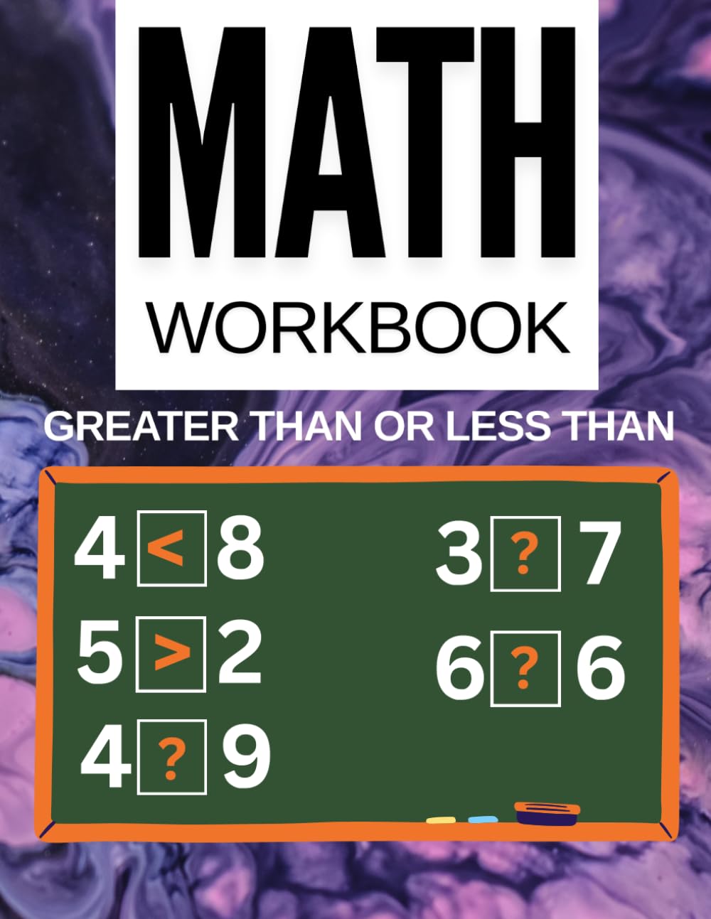 Math Workbook Greater Than or Less Than: Math Practice Workbook With Exercises, less than, equal to & greater than, Worksheets For Grade 1-6 (Games & Activities Math)