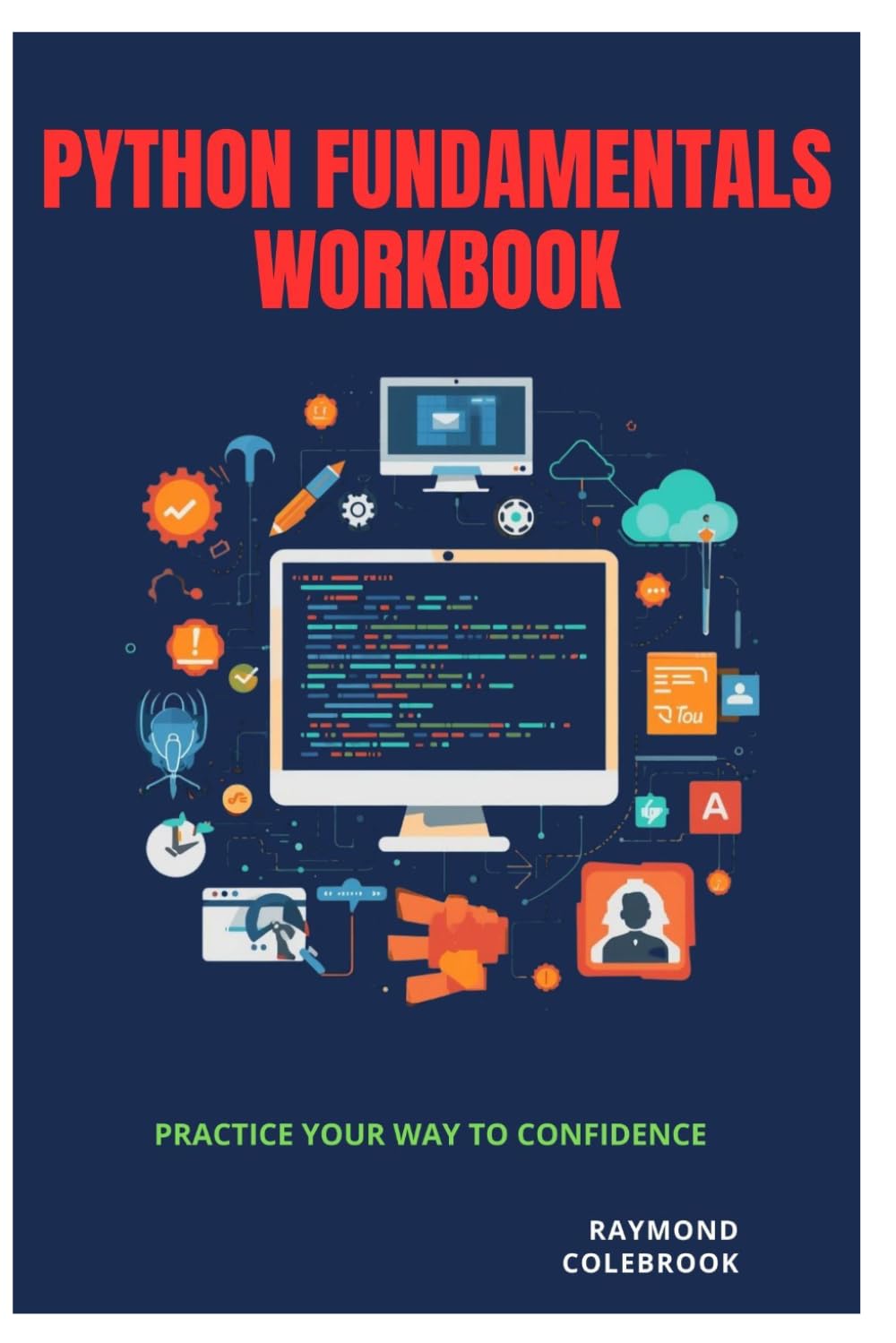 Python Fundamentals Workbook: Practice Your Way to Confidence