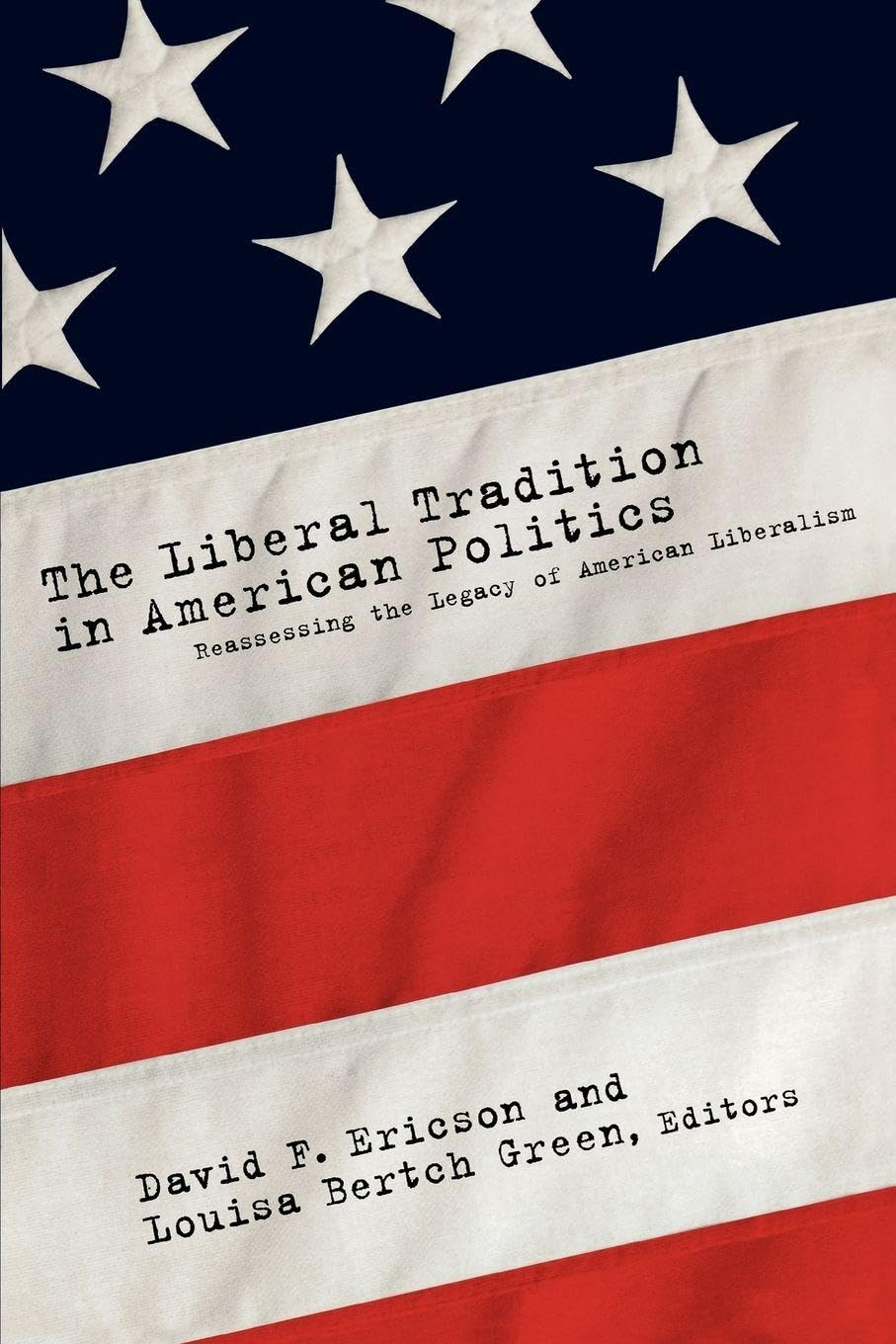 The Liberal Tradition in American Politics: Reassessing the Legacy of American Liberalism