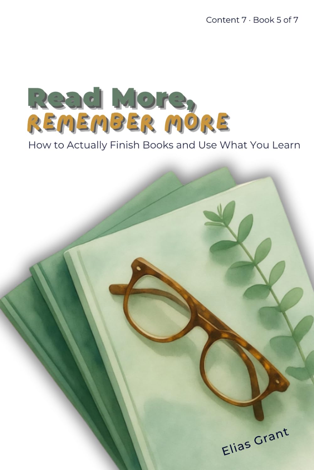 Read More, Remember More: How to Actually Finish Books and Use What You Learn (Content 7)