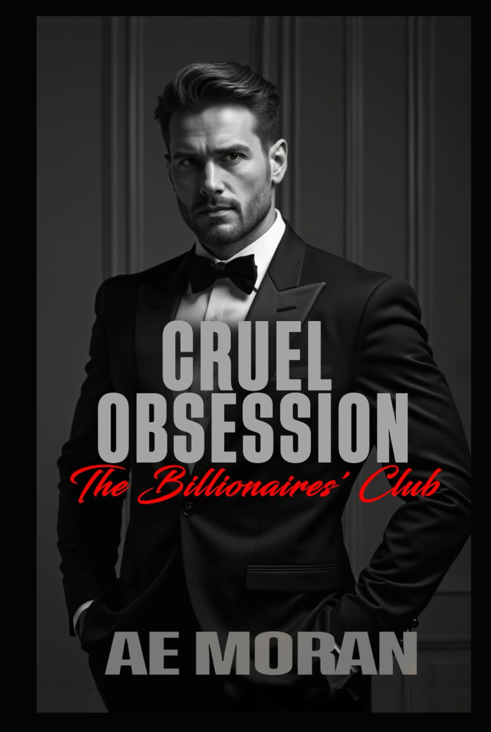 Cruel Obsession: A Steamy Alpha Billionaire Boss Workplace Contemporary Romance (The Billionaires' Club Series)