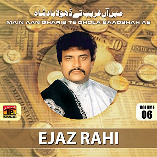 Ijaz Rahi Main an Garib Te Dhola Baadshah Ae, Vol. 6 : Ejaz Rahi: Amazon.fr ...