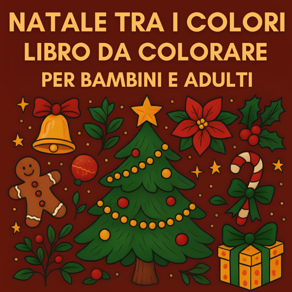 Natale tra i Colori Libro Da Colorare Per Bambini e Adulti: Pagine Antistress con Babbo Natale, Renne, Paesaggi Invernali e Decorazioni Natalizie