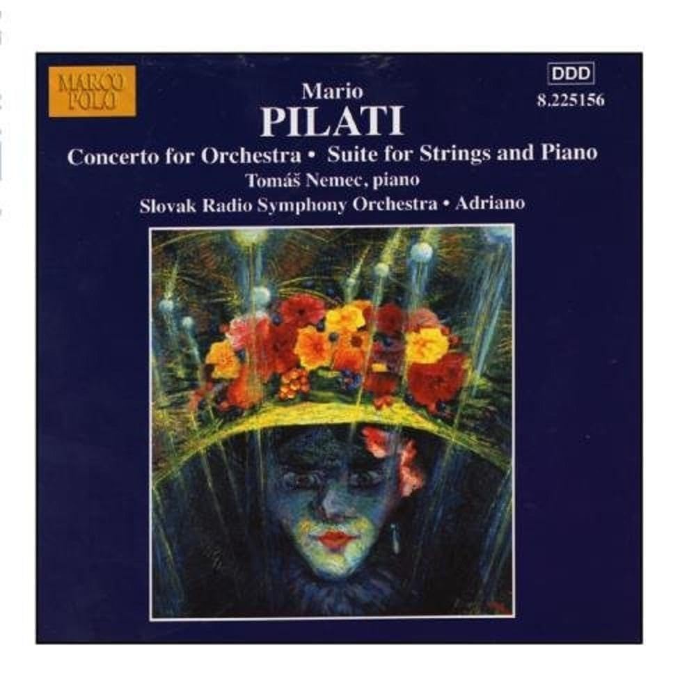 Pilati: Concerto for Orchestra / Suite for Strings and Piano