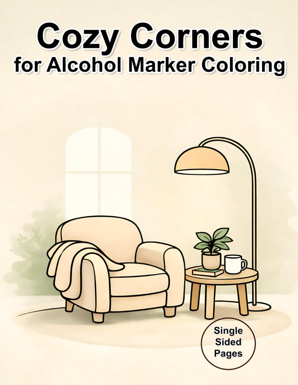 Cozy Corners for Alcohol Marker Coloring: An Adult Coloring Book of Calm Interior Scenes for Relaxation