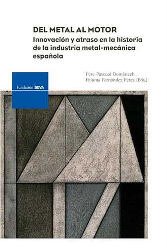 Del metal al motor: innovación y atraso en la historia de la industria metal-mecánica española