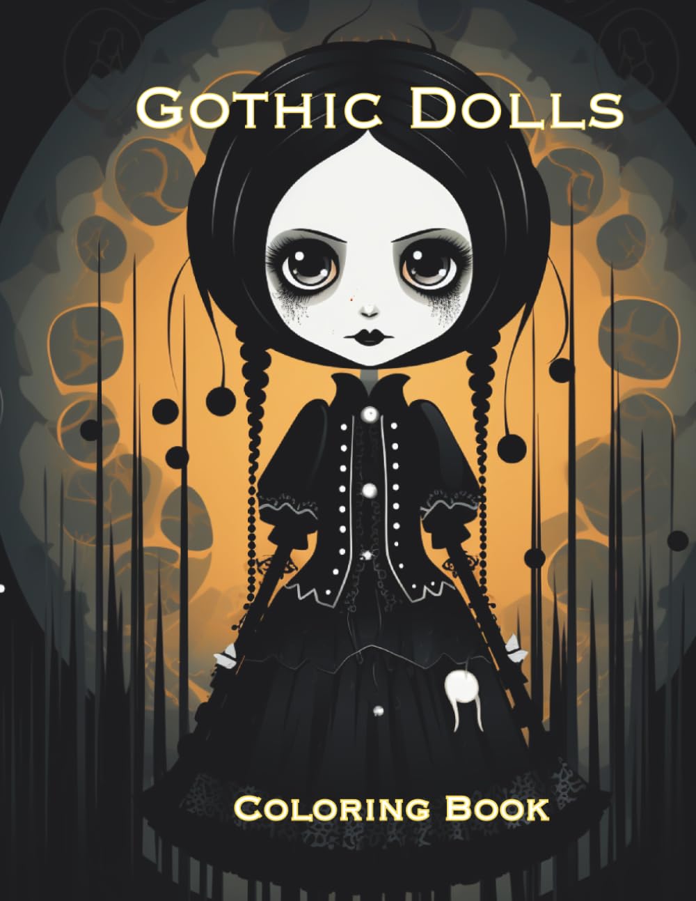 Gothic Dolls Coloring Book: Adult Coloring Book Featuring Cute and Creepy Gothic Dolls.