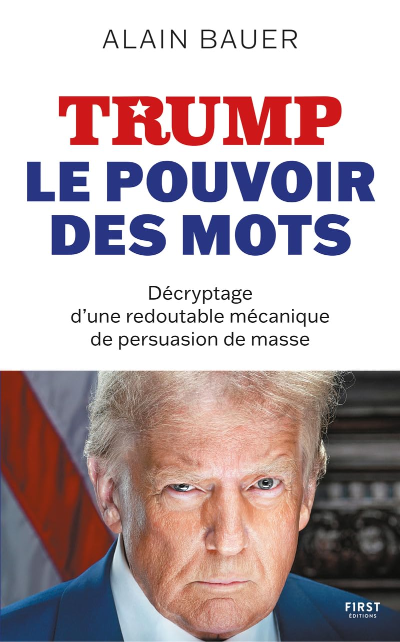 Trump, le pouvoir des mots - Décryptage d'une redoutable mécanique de persuasion de masse
