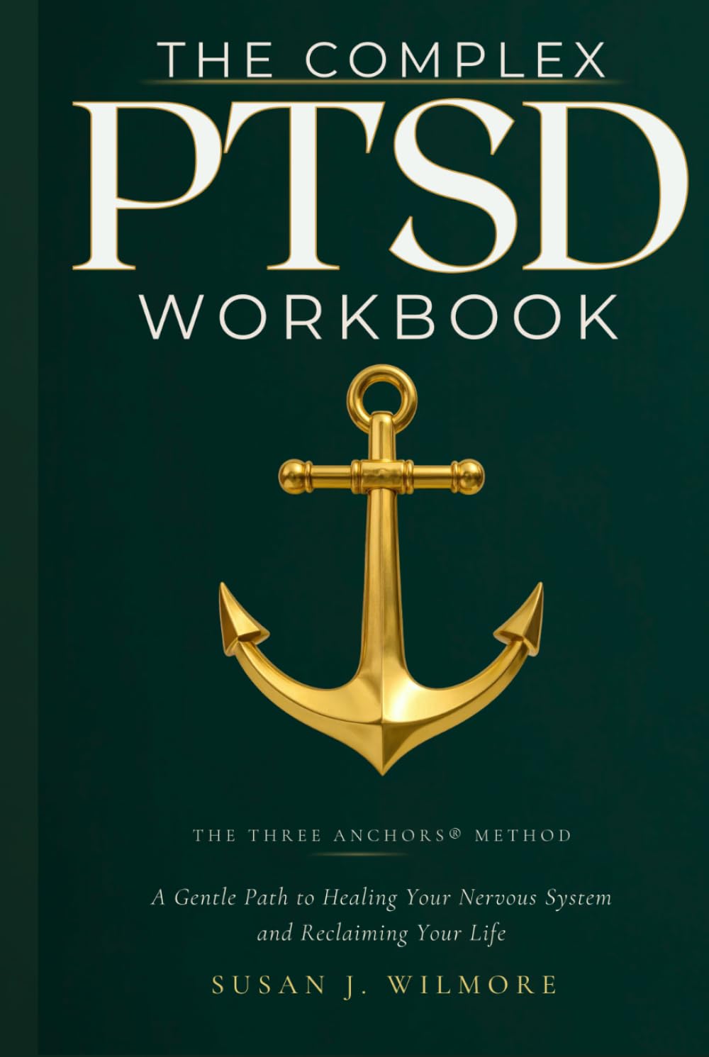 THE COMPLEX PTSD WORKBOOK: A Gentle Path to Healing Your Nervous System and Reclaiming Your Life