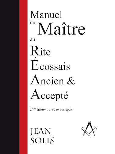 Manuel du Maître au Rite Ecossais Ancien &amp; Accepté