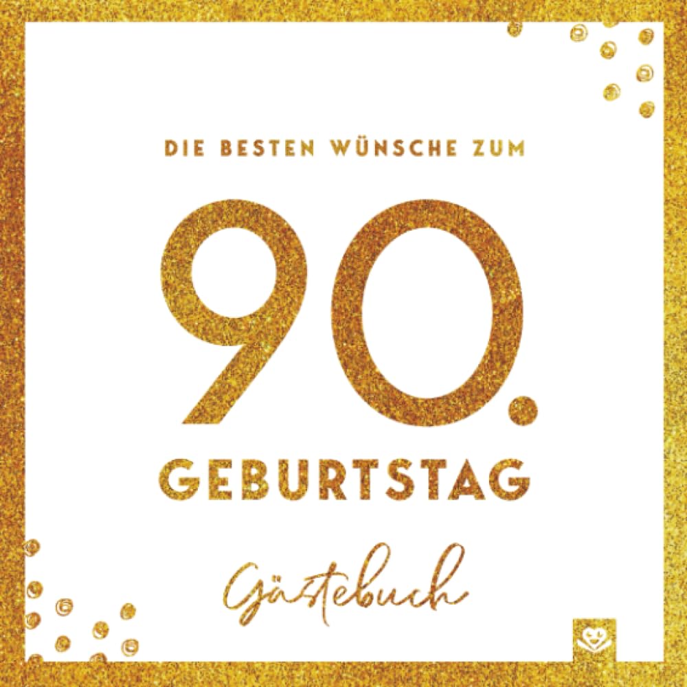 Die besten Wünsche zum 90. Geburtstag – Edles Geschenk- und Erinnerungsbuch zum Ausfüllen