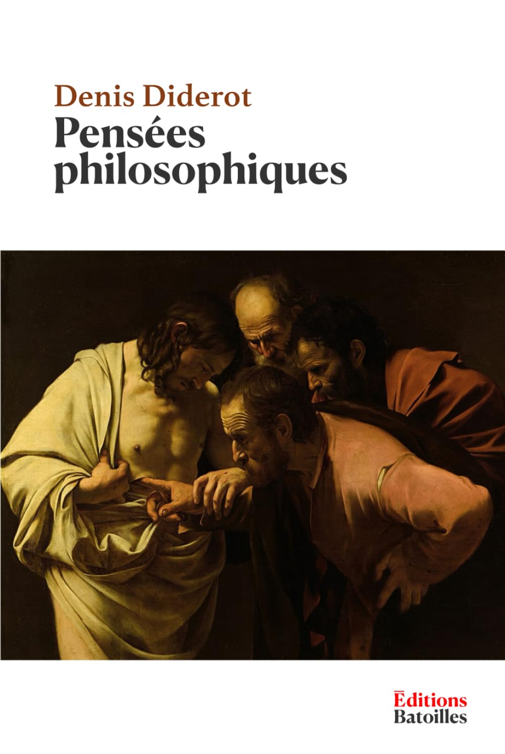 Pensées philosophiques: Édition augmentée et annotée incluant Addition aux Pensées philosophiques, des pensées inédites, une biographie et un contexte historique