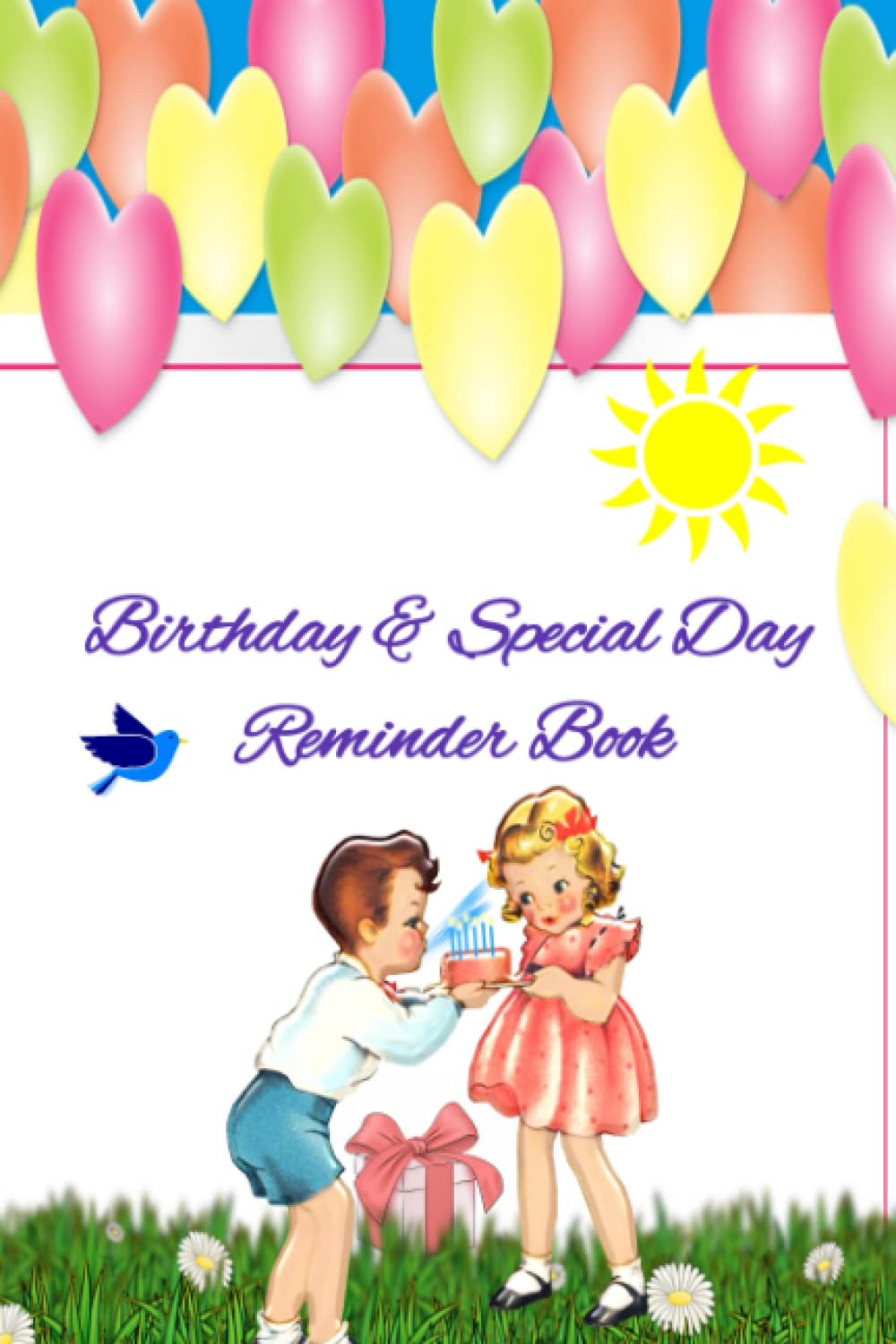 Birthday & Special Day Reminder Book: Important Days to Remember Organizer: Birthdays, Anniversaries, & More