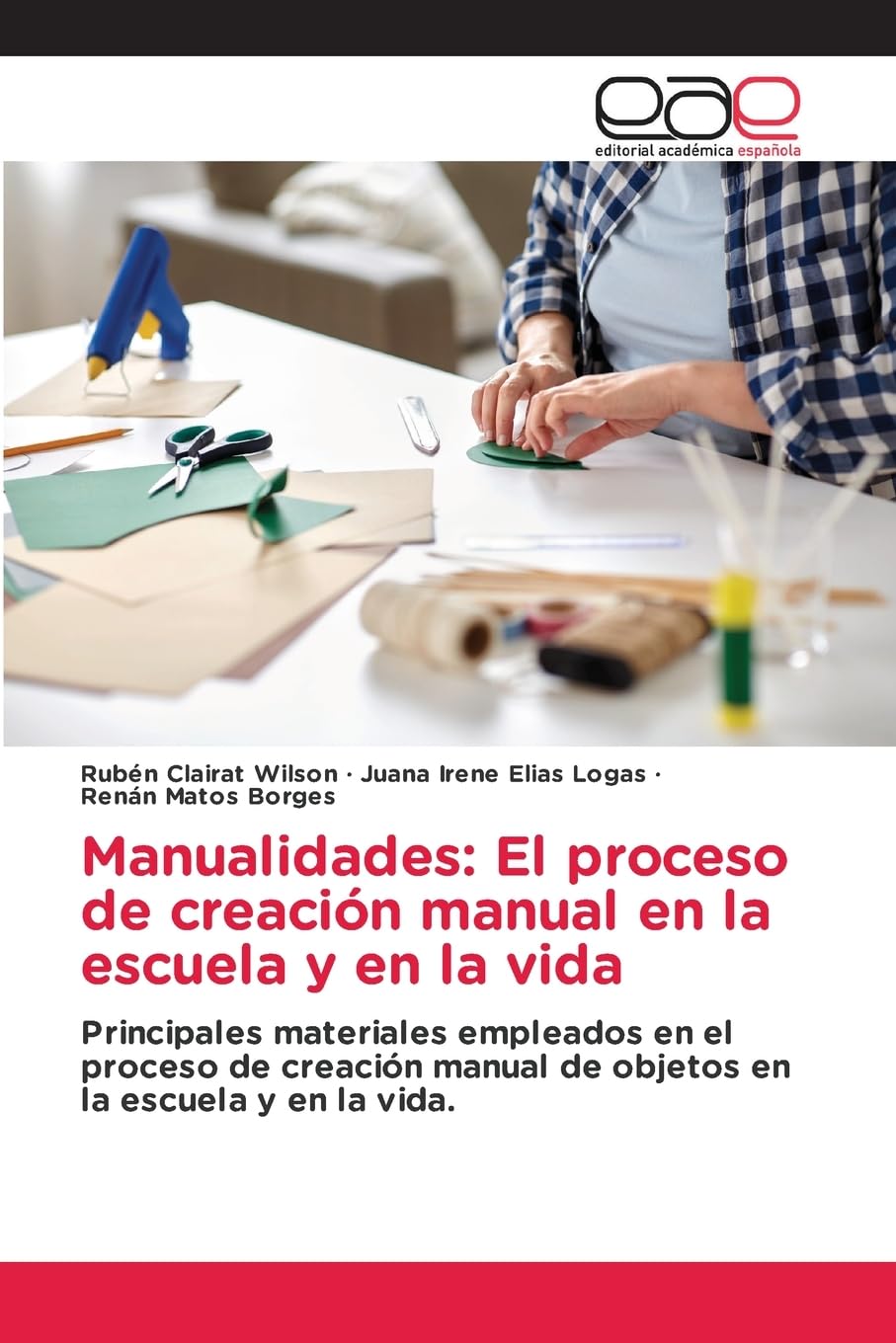 Manualidades: El proceso de creación manual en la escuela y en la vida: Principales materiales empleados en el proceso de creación manual de objetos en la escuela y en la vida.