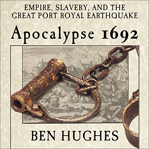 Apocalypse 1692: Empire, Slavery, and the Great Port Royal Earthquake by Ben Hughes episode artwork