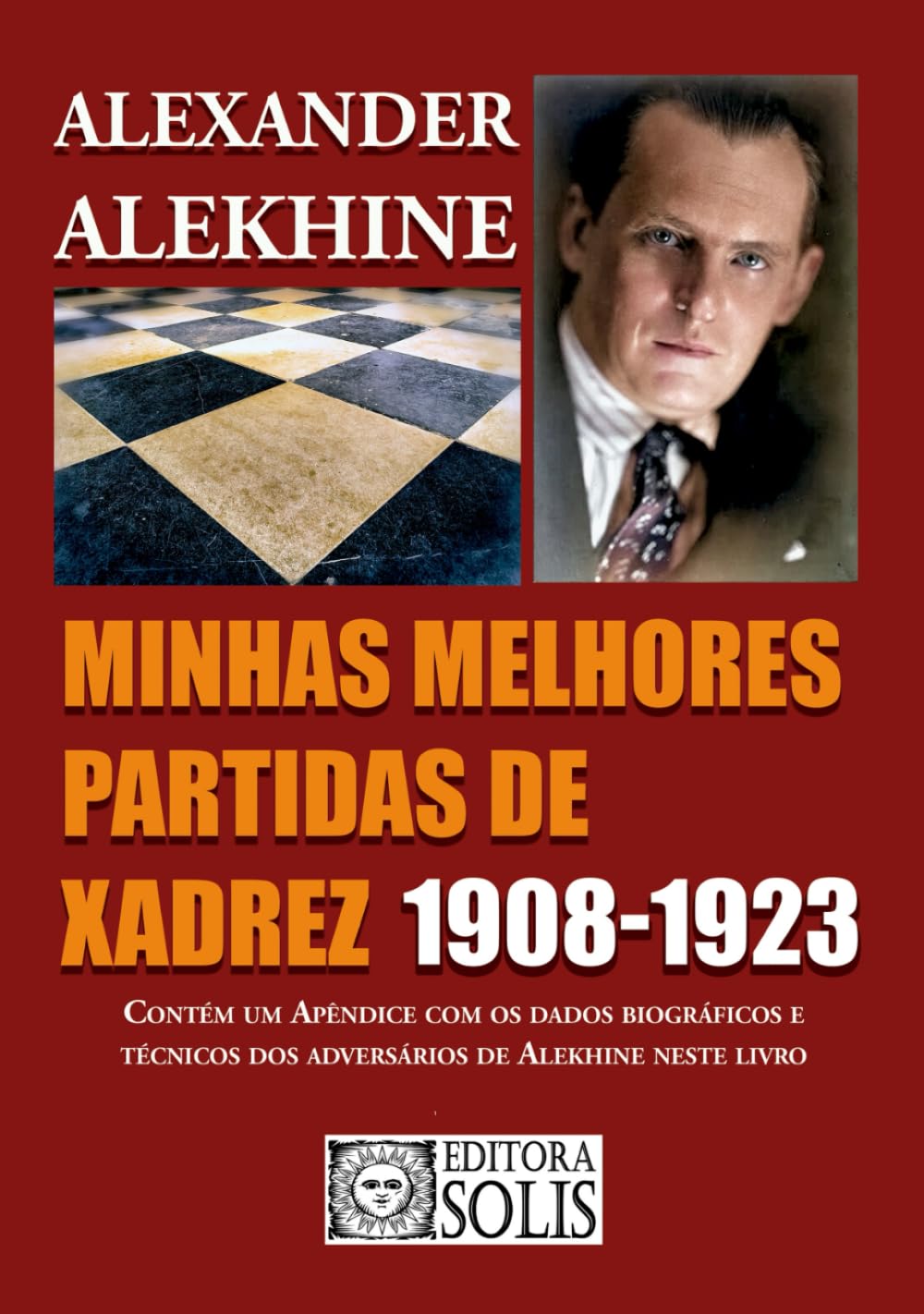 Minhas melhores partidas de xadrez 1908 - 1923 (Minhas Melhores Partidas, Alekhine)