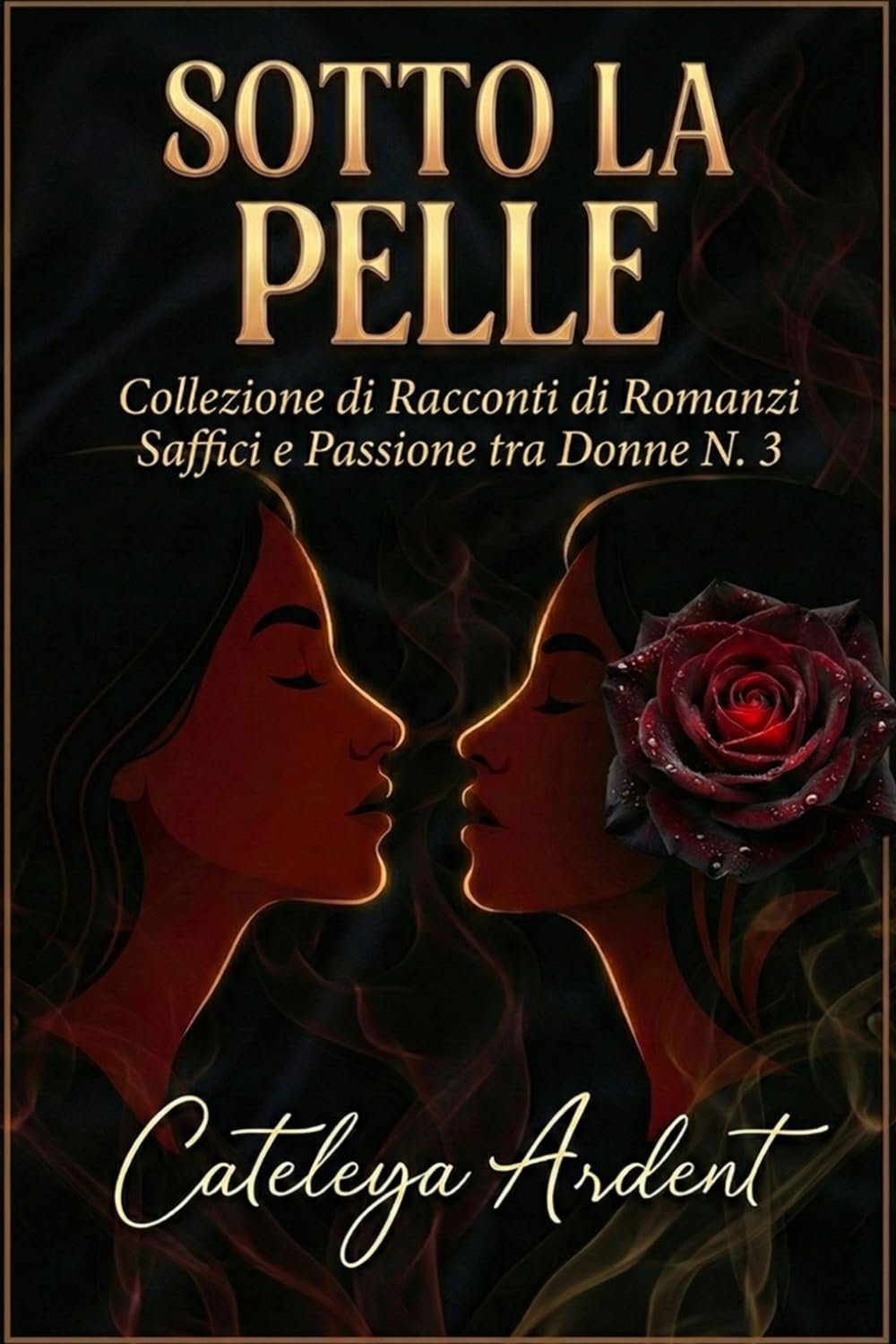SOTTO LA PELLE: Collezione di Racconti di Romance Saffici e Passione tra Donne N. 3 (Collezione Sotto la Pelle: Romanzi Saffici di Passione e Desiderio)