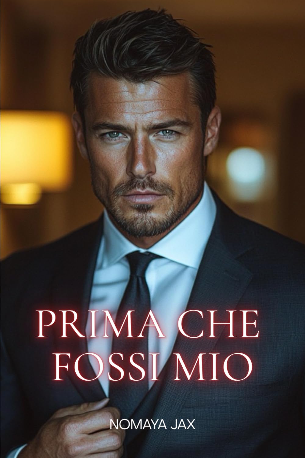 Prima che fossi mio: Una storia d’amore (Prendere o lasciare)