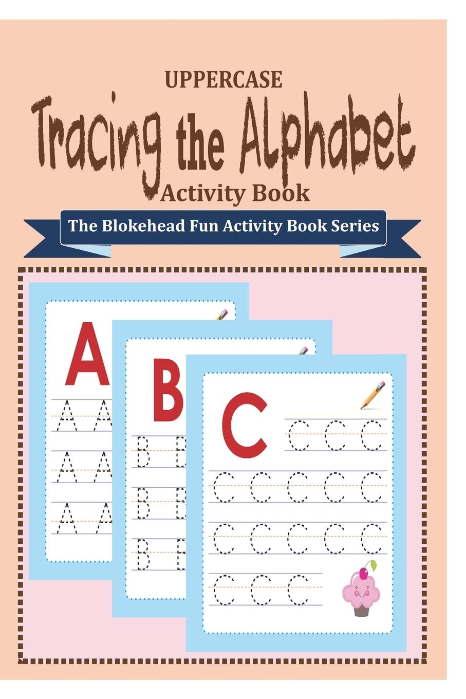 Tracing the Alphabet Activity Book: (The Blokehead Fun Activity Book Series)