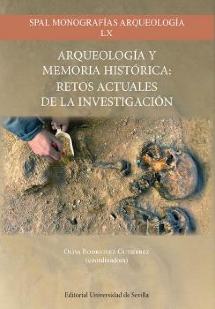ARQUEOLOGIA Y MEMORIA HISTORICA: RETOS ACTUALES DE LA INVESTIGACION