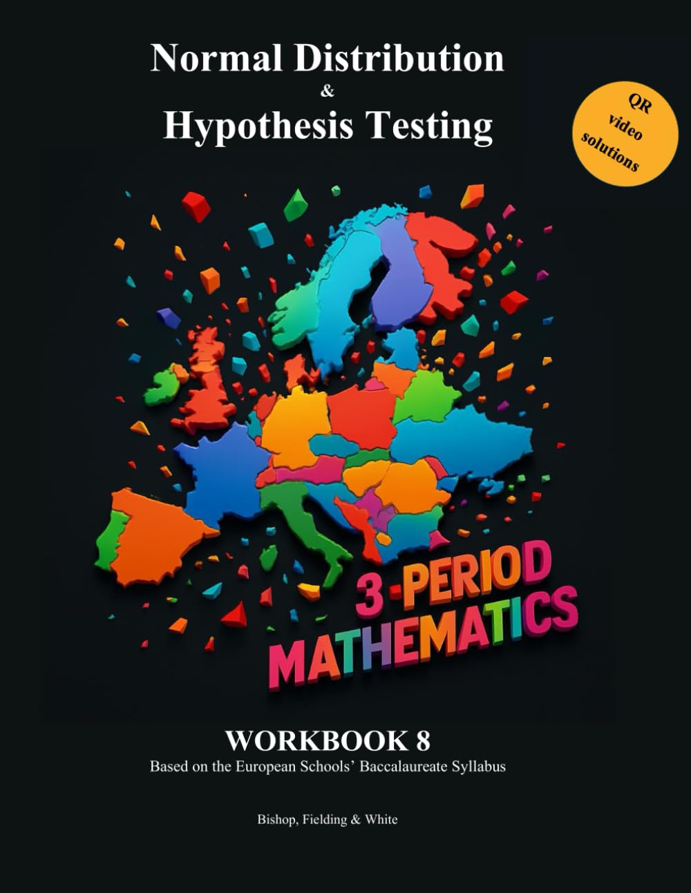 Normal Distribution & Hypothesis Testing: Workbook 8 (3 Period Mathematics - Based on the European Schools' Baccalaureate Syllabus)