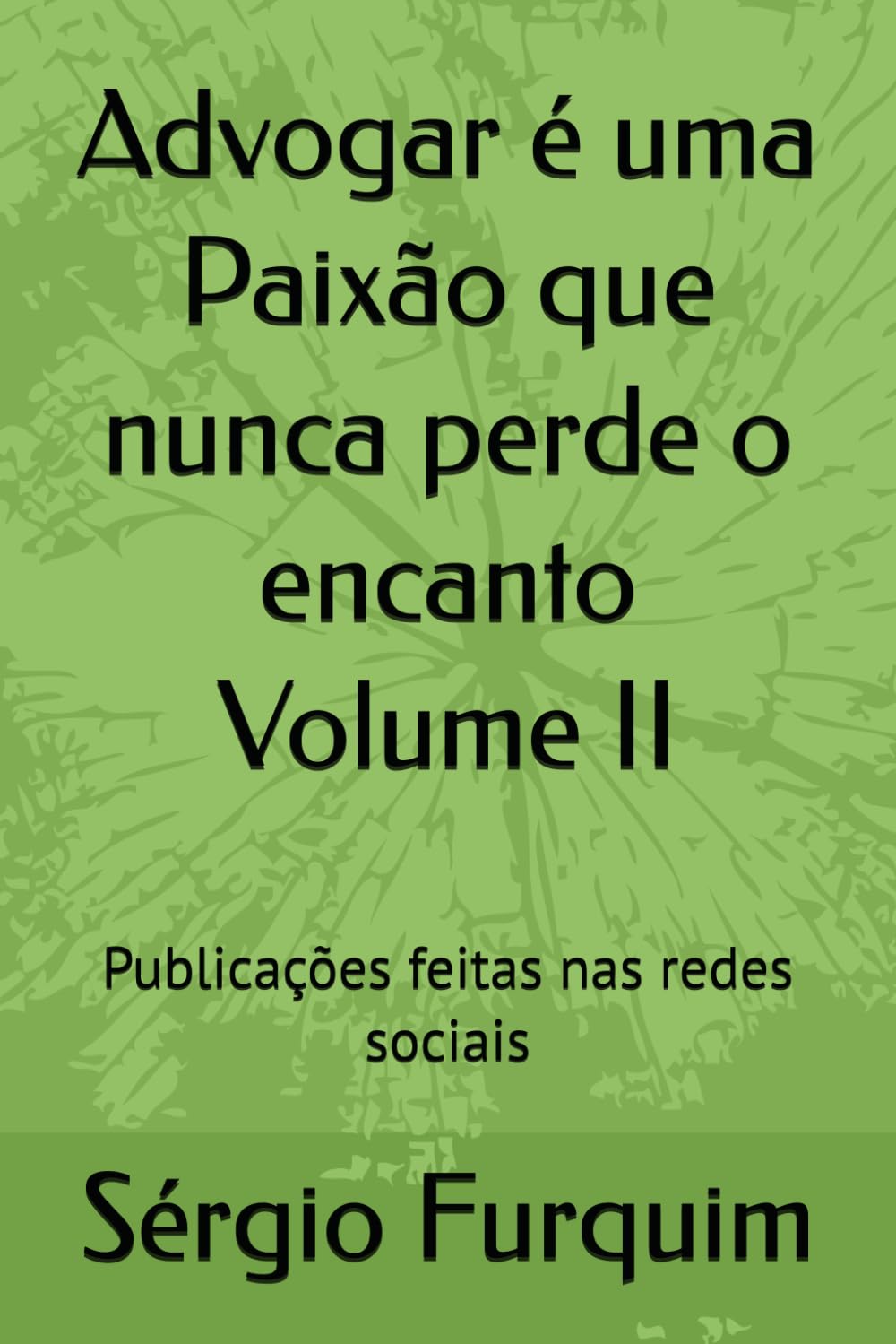 Advogar é uma Paixão que nunca perde o encanto Volume II: Publicações feitas nas redes sociais