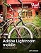 Adobe Lightroom mobile: Your Lightroom on the Go (Fuel)