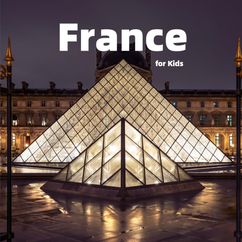 France for Kids: Fun Facts, Best Places and Amazing Photos (Countries of the World)