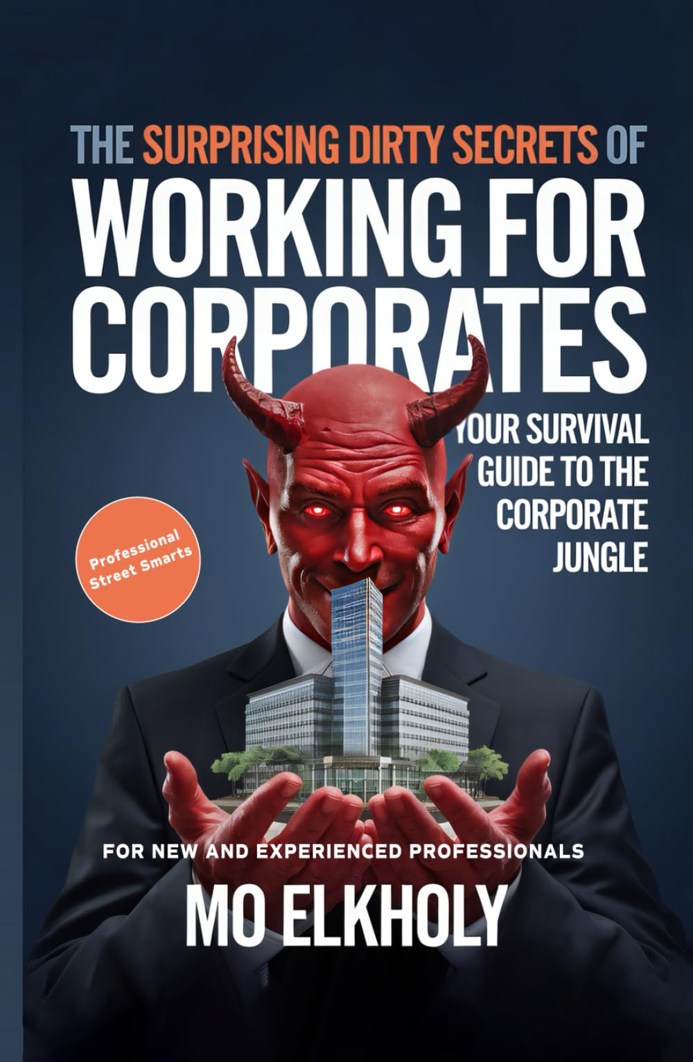 The Surprising Dirty Secrets of Working for Corporates: Your Survival Guide to the Corporate Jungle