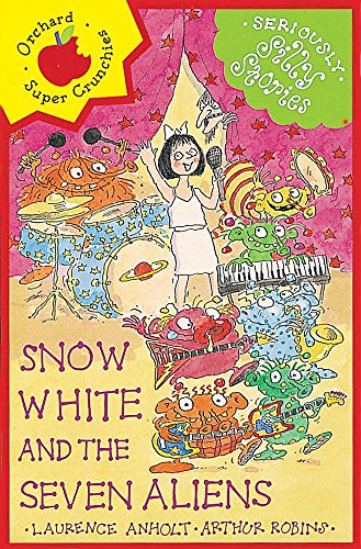 Seriously Silly Stories: Snow White and The Seven Aliens (Seriously Silly Supercrunchies)