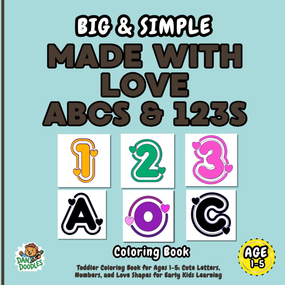 Big & Simple Doodle Made With Love ABCs & 123s: Toddler Coloring Book for Ages 1-5: 70+ Cute, Love Shapes. A Complete Early Learning Letters, Numbers Curriculum (Big and Simple Doodle Coloring Books)