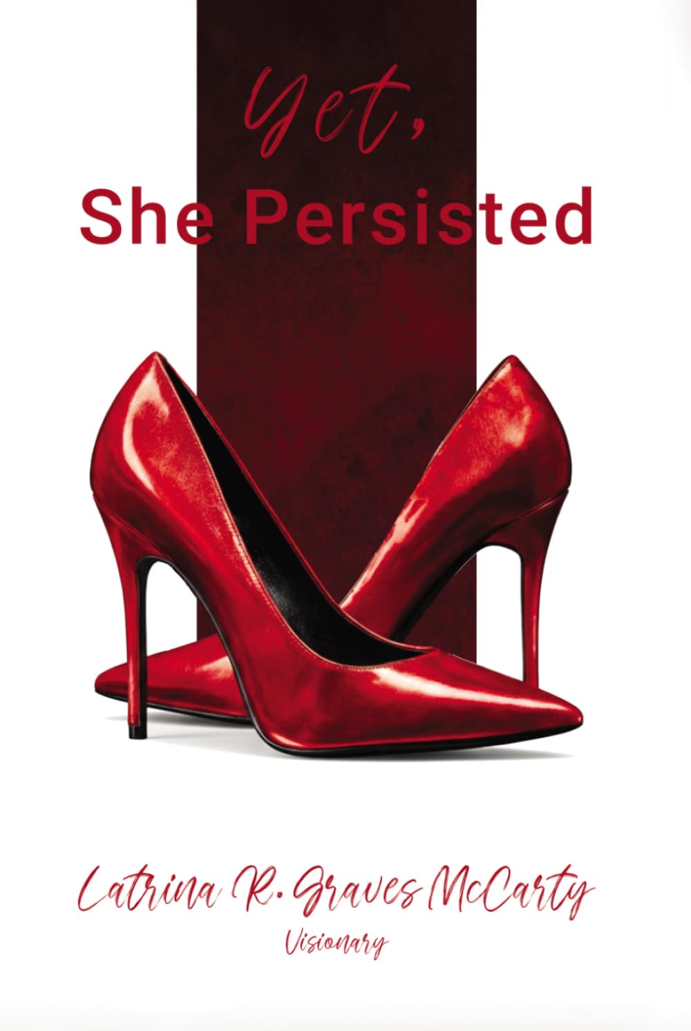Yet, She Persisted: Compelling stories of audacious and valiant women choosing to persist despite life’s challenges.