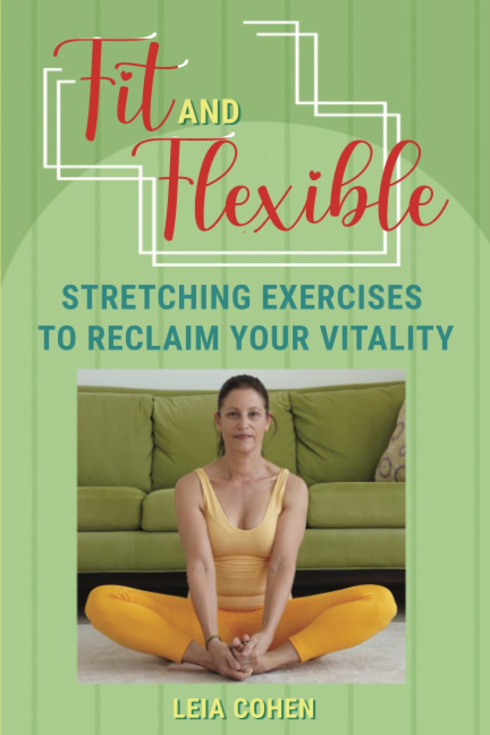 Fit & Flexible: Stretching Exercises to Reclaim Your Vitality