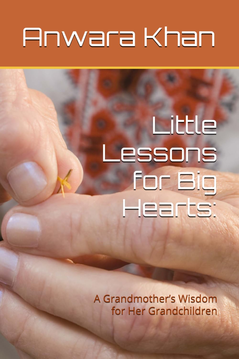 Little Lessons for Big Hearts:: A Grandmother’s Wisdom for Her Grandchildren