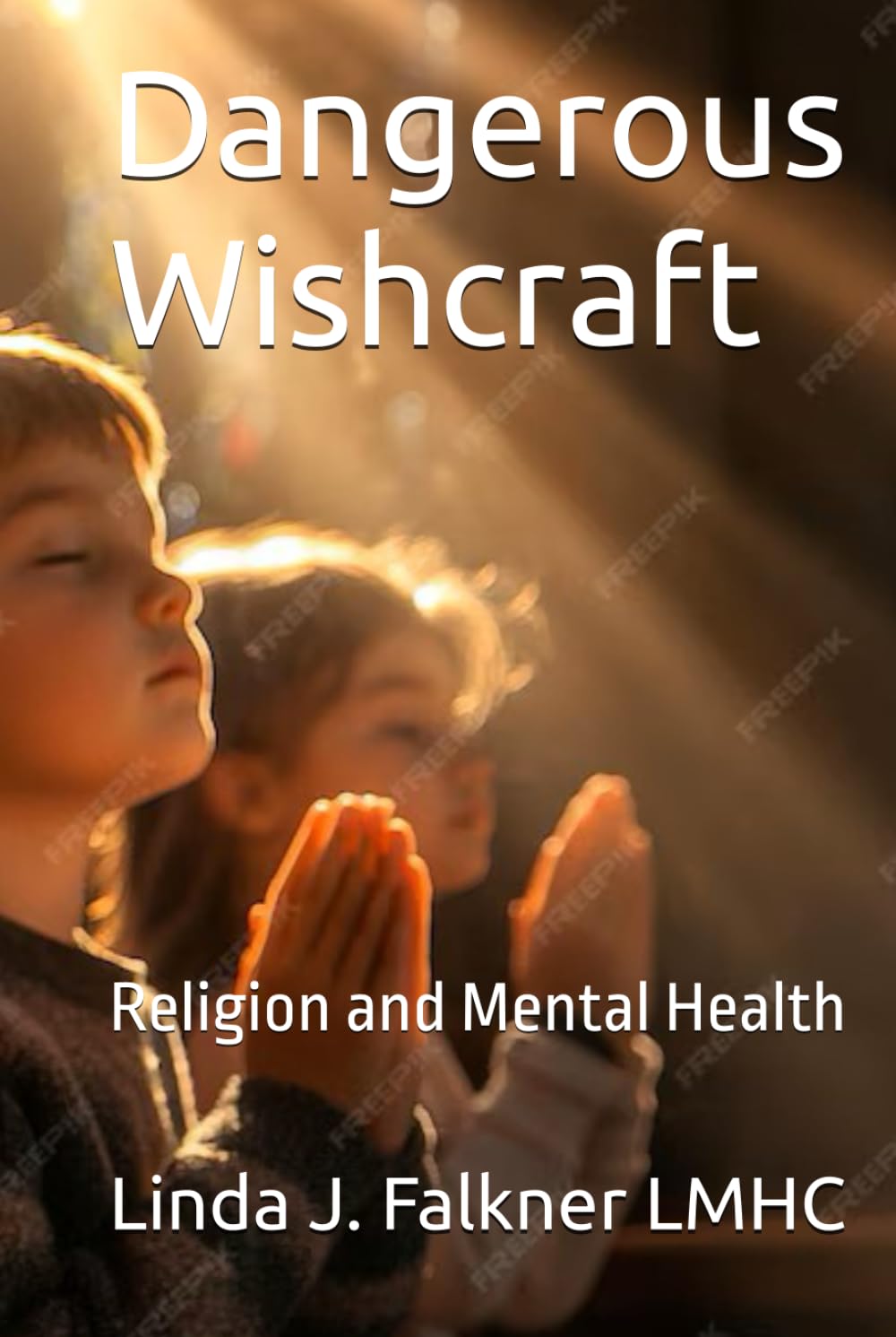 Dangerous Wishcraft: Religion and Mental Health