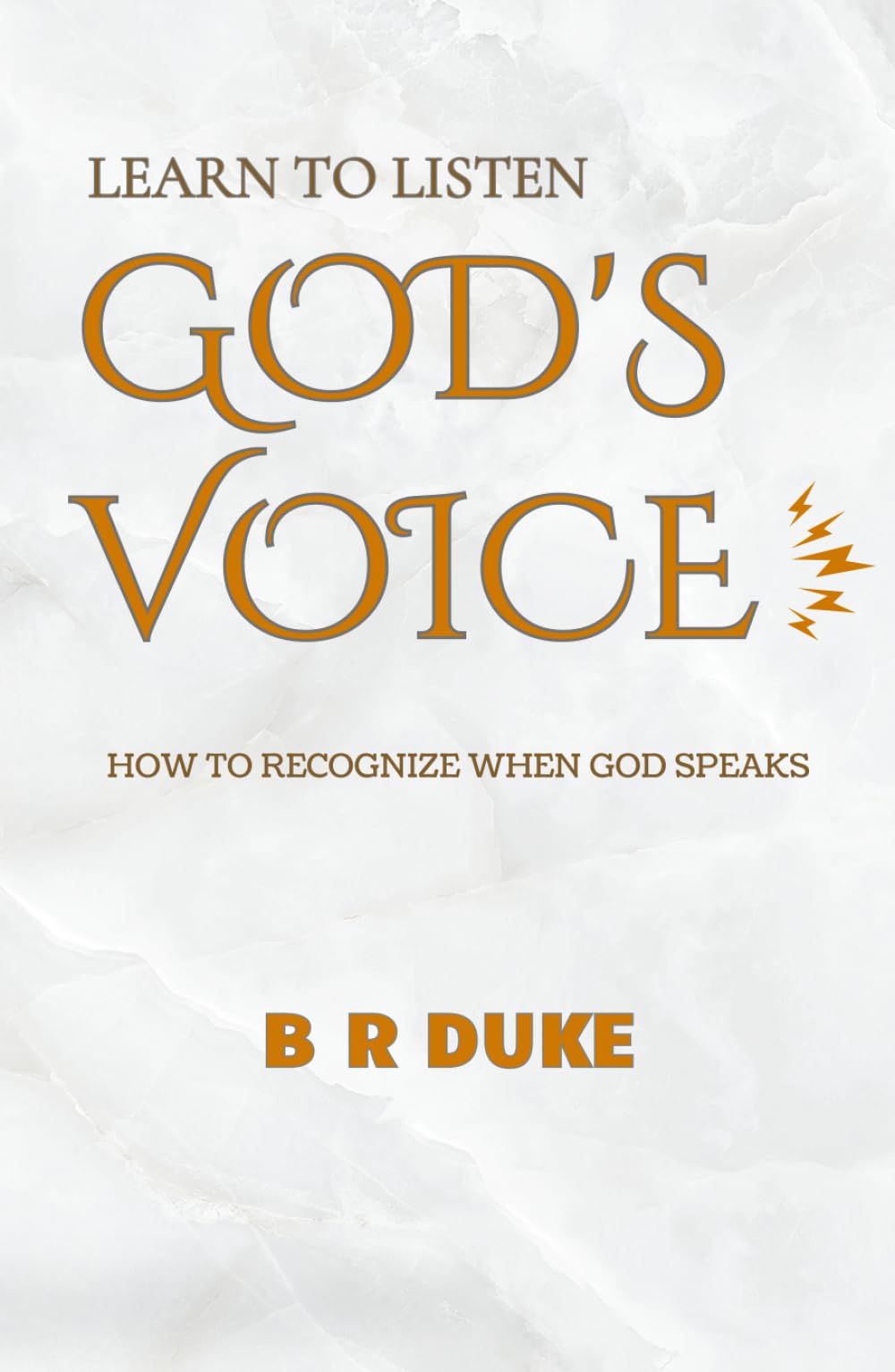 Learn to Listen God's Voice: A Practical Guide to Hearing, Recognizing, and Following God's Communication in Everyday Life