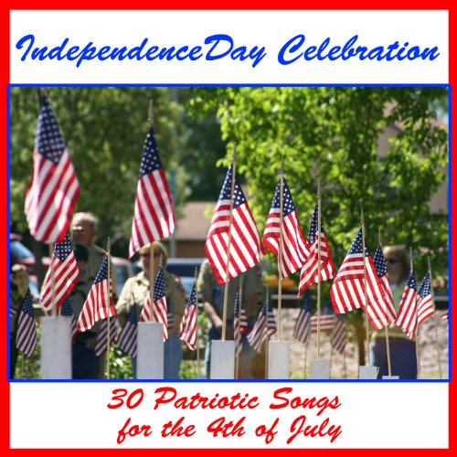 Amazon.com: Independence Day Celebration: 30 Patriotic Songs for the ...
