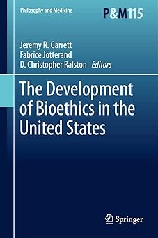The Development of Bioethics in the United States: 115 2013th Edition book cover