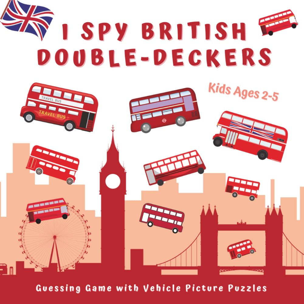 I Spy British Double-Deckers Guessing Game with Vehicle Picture Puzzles - Kids Ages 2-5: London Transport Bus Book for Children | Counting for ... Toddlers Math Activities with Things That Go