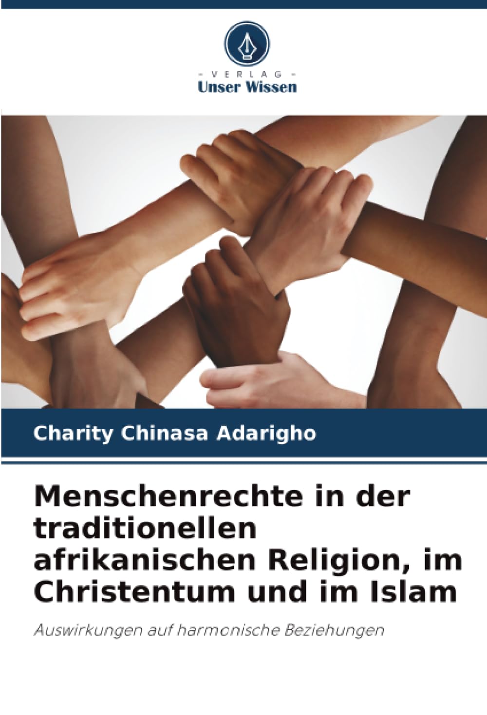 Menschenrechte in der traditionellen afrikanischen Religion, im Christentum und im Islam: Auswirkungen auf harmonische Beziehungen