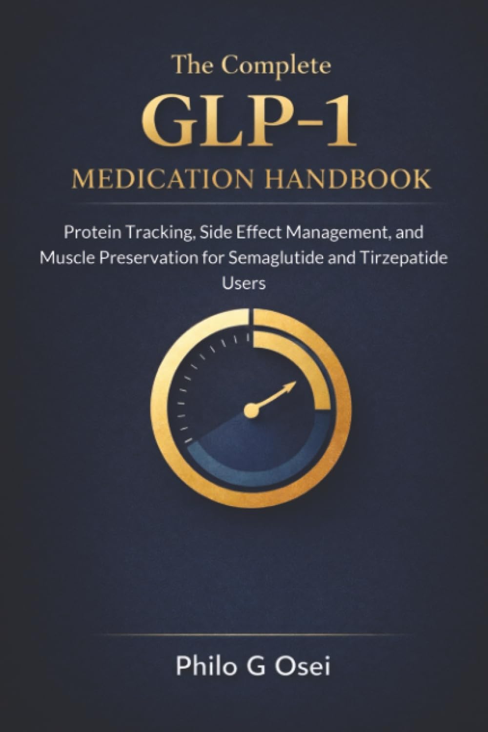 The Complete GLP-1 Medication Handbook: Protein Tracking, Side Effect Management, and Muscle Preservation for Semaglutide and Tirzepatide Users